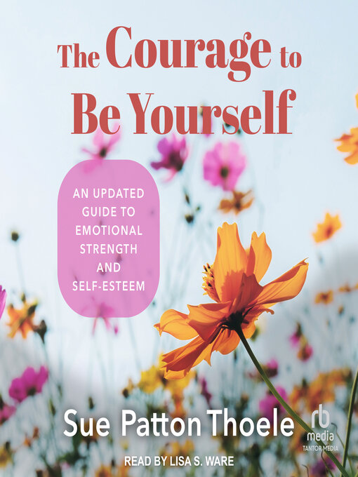 Title details for The Courage to Be Yourself by Sue Patton Thoele - Available